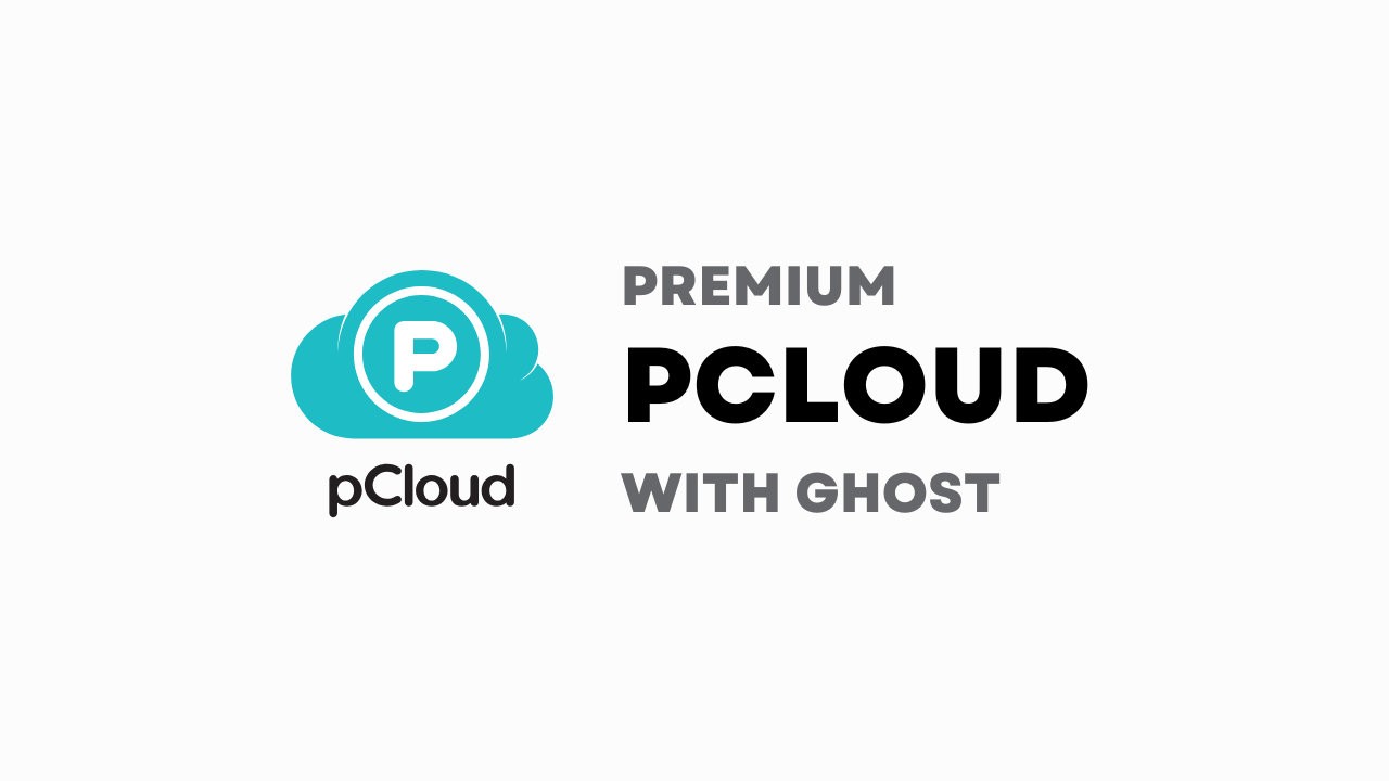 Dùng dịch vụ lưu trữ đám mây pCloud Premium với Ghost như thế nào cho PRO?