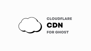 Cách cài đặt Cloudflare CDN cho ghost